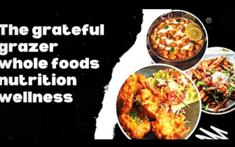 The Grateful Grazer Whole Foods Nutrition Wellness