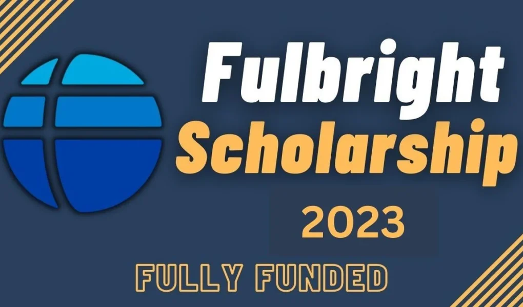 Fulbright Scholarship in 2023-24 | Application Process (Fully Funded)