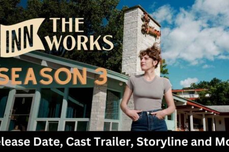 Inn the Works Season 3 Release Date, Cast Trailer, Storyline and More